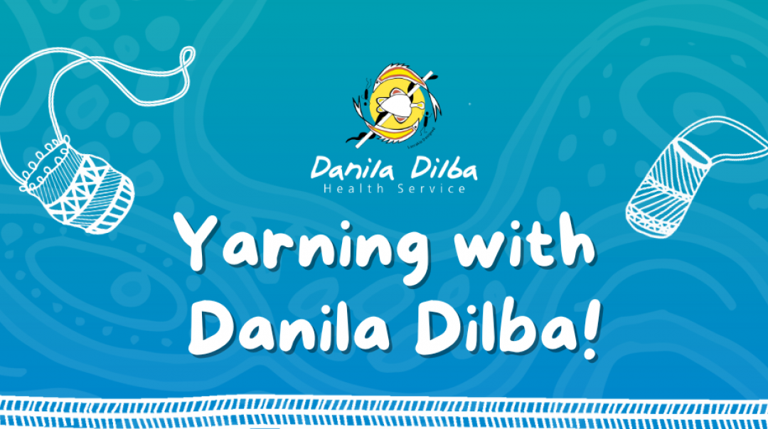Danila Dilba logo on blue watermarked background with words overlayed: Yarning with Danila Dilba!